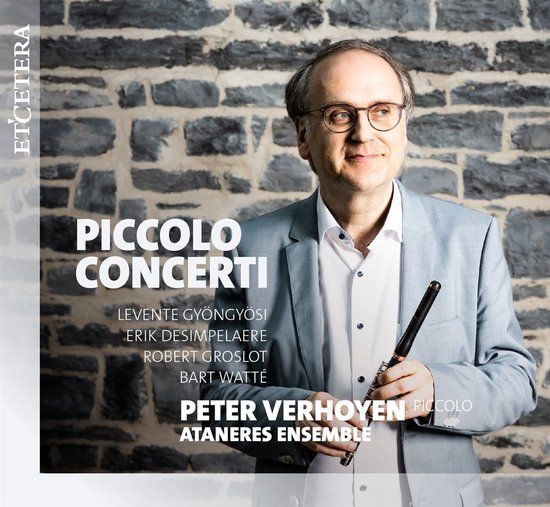 Piccolo EtCetera Records Peter Verhoyen & Ataneres Ensemble - Piccolo Concerti (CD)