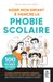 AIDER MON ENFANT À VAINCRE LA PHOBIE SCOLAIRE 100 fiches tactiques
