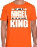Bellatio Decorations Naam cadeau t-shirt - my name is Nigel - but you can call me King - oranje - heren - koningsdag - verjaardag - sport S