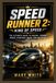 SPEED RUNNER 2: KING OF SPEED: THE ULTIMATE GUIDE TO RACING, COMBAT, SPEED, STRATEGY, MAPS, AND MASTERY