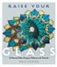 Raise Herbert Press Ltd Raise Your Glass: 28 Stained Glass Projects, Patterns and Tutorials