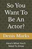 So Independently Published So You Want To Be An Actor? Paperback