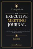 The Executive Meeting Journal: A Practical System for Better Meetings, Clearer Decisions & Stronger Accountability