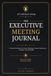 The Executive Meeting Journal: A Practical System for Better Meetings, Clearer Decisions & Stronger Accountability