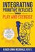 Integrating Polaris Therapy Integrating Primitive Reflexes Through Play and Exercise