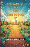 The Game Of Life And How To Play It