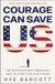 Courage Bloomsbury Publishing Courage Can Save Us
