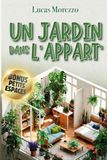 UN JARDIN DANS L'APPART' + BONUS: Jardiner en petits espaces: Le guide complet des plantes d’intérieur pour débutants et passionnés