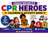 Coach Michele’s CPR Heroes: Coloring & Activity Book