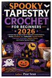 SPOOKY TAPESTRY CROCHET FOR BEGINNERS 2026