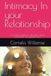 Intimacy In your Relationship: A practical guide to cultivating deeper connection and greater love