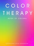 Color Therapy Book of Colors: Solid and Gradient Chromotherapy Pages | Colors for Meditation, Calmness, and Relaxation | Hardcover Coffee Table Book