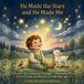 He Libri GmbH He Made the Stars and He Made Me