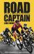 Road Captain: My Life at the Heart of the Peloton