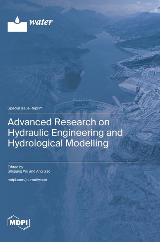 Advanced Mdpi Ag Advanced Research on Hydraulic Engineering and Hydrological Modelling