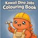 Kawaii Dino Jobs Colouring Book: Bold & Easy Cute Dinosaur Designs for Relaxation & Stress Relief