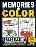 Memories in Color: Large Print Coloring Book for senior Men with Dementia, Alzheimer's & Memory Loss: Bold and Easy-to-Color Designs Featuring Classic Cars, Fishing, Farm Life, Tools & More