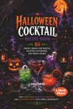 Halloween Cocktail Recipe Book: 80 Spooky Drinks for Parties, Haunted Gatherings, and Fright Nights