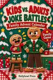 Family Advent Calendar: Funny Kids Versus Adults Joke Battles with 192 One Liners, Daily Winner Pages, a House Oath | Christmas Gift for Teen Boys & Girls