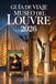 Guía Louvre Museum Travel Guide 2026: Your Complete Paris Museum Companion — Tickets, Masterpieces, Hidden Galleries, Sightseeing, Dining & Photography