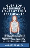 Guérison Libri GmbH Guérison Intérieure de l'Enfant pour les Enfants: Votre Guide adapté aux enfants pour Guérir les Blessures Émotionnelles et Trouver une Compassion Inconditionnelle pour soi: 2