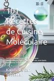 101 Libri GmbH Gastronomie Avec Histoire (Fr)- 101 Recettes de Cuisine Moléculaire