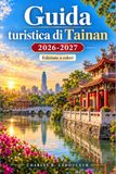 Guida Tainan Tainan Travel Guide 2026-2027