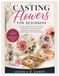 Casting Flowers for Beginners: A Complete Guide to Resin Flower Casting