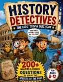 History Detectives - The Kids' Trivia Quiz Book