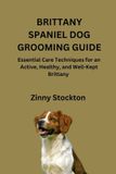 Brittany Spaniel Dog Grooming Guide