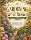 Gardening Word Search for Adults & Seniors: 100 Large Print Puzzles Featuring Flowers, Plants, Herbs, Vegetables, Trees & Garden Wildlife