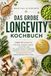 Das Longevity Das große Longevity Kochbuch: Über 80 Rezepte für ein langes Leben. Vitalität und Zellgesundheit fördern durch Autophagie und spermidinreiche Ernährung im Alltag.