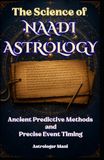 The Science of Naadi Astrology: Ancient Predictive Methods, Nadi Amsa Analysis, Dasha Systems, and Precise Event Timing
