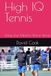 High IQ Tennis: Using Your Mind to Win in Tennis