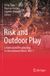 Risk Springer Nature Risk and Outdoor Play: Listening and Responding to International Voices: Part 1 Paperback