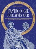 L'astrologie jour après jour: Mon journal céleste pour suivre le mouvement des planètes et comprendre les cycles de l'année dans ma vie
