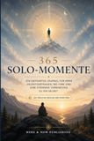 365 Solo-Momente: Ein geführtes Journal für mehr Selbstvertrauen, Zeit für dich und eine stärkere Verbindung zu dir selbst