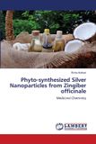 Phyto-synthesized Lap Lambert Academic Publishing Phyto-synthesized Silver Nanoparticles from Zingiber officinale Paperback