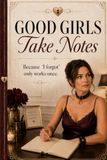 Good Girls Take Notes: Because “I Forgot” Only Works Once