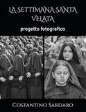 LA SETTIMANA SANTA VELATA: progetto fotografico