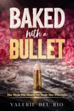 BAKED WITH A BULLET: A MAFIA MARRIAGE OF CONVENIENCE ROMANCE