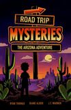 Road Trip Mysteries The Arizona Adventure