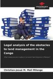 Legal Our Knowledge Publishing Legal analysis of the obstacles to land management in the Congo: What measures are in place to prevent land disputes in Bukavu? Paperback