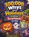 100,000 Whys About Holidays: The Ultimate Halloween, Christmas, Thanksgiving, Easter & 4th of July Encyclopedia for Kids