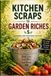 Kitchen Scraps to Garden Riches: Growing Food With What You Have