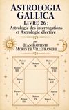Astrologia Gallica Astrologie des interrogations et Astrologie élective