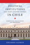 Political Kellogg Institute Series on Democracy and Development- Political Institutions and Party System Change in Chile