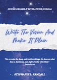 Write The Vision And Make It Plain: Guided Dreams & Revelations Journal
