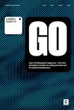 A Simple Guide to Go: Learn Go (Golang) for beginners – from first principles to hands-on coding exercises and AI-assisted development
