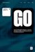 A Simple Guide to Go: Learn Go (Golang) for beginners – from first principles to hands-on coding exercises and AI-assisted development